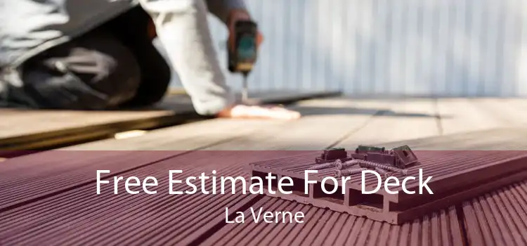 Free Estimate For Deck La Verne