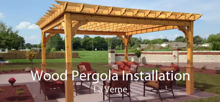 Wood Pergola Installation La Verne